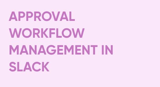 Approval Workflow Management in Slack