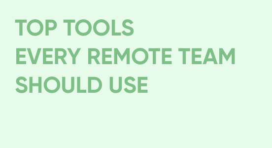 Top Tools Every Remote Team Should Use