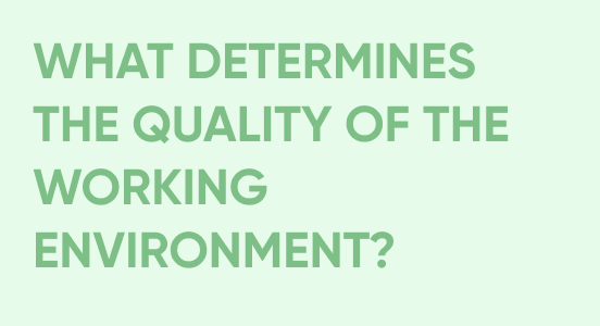 What determines the quality of the working environment?