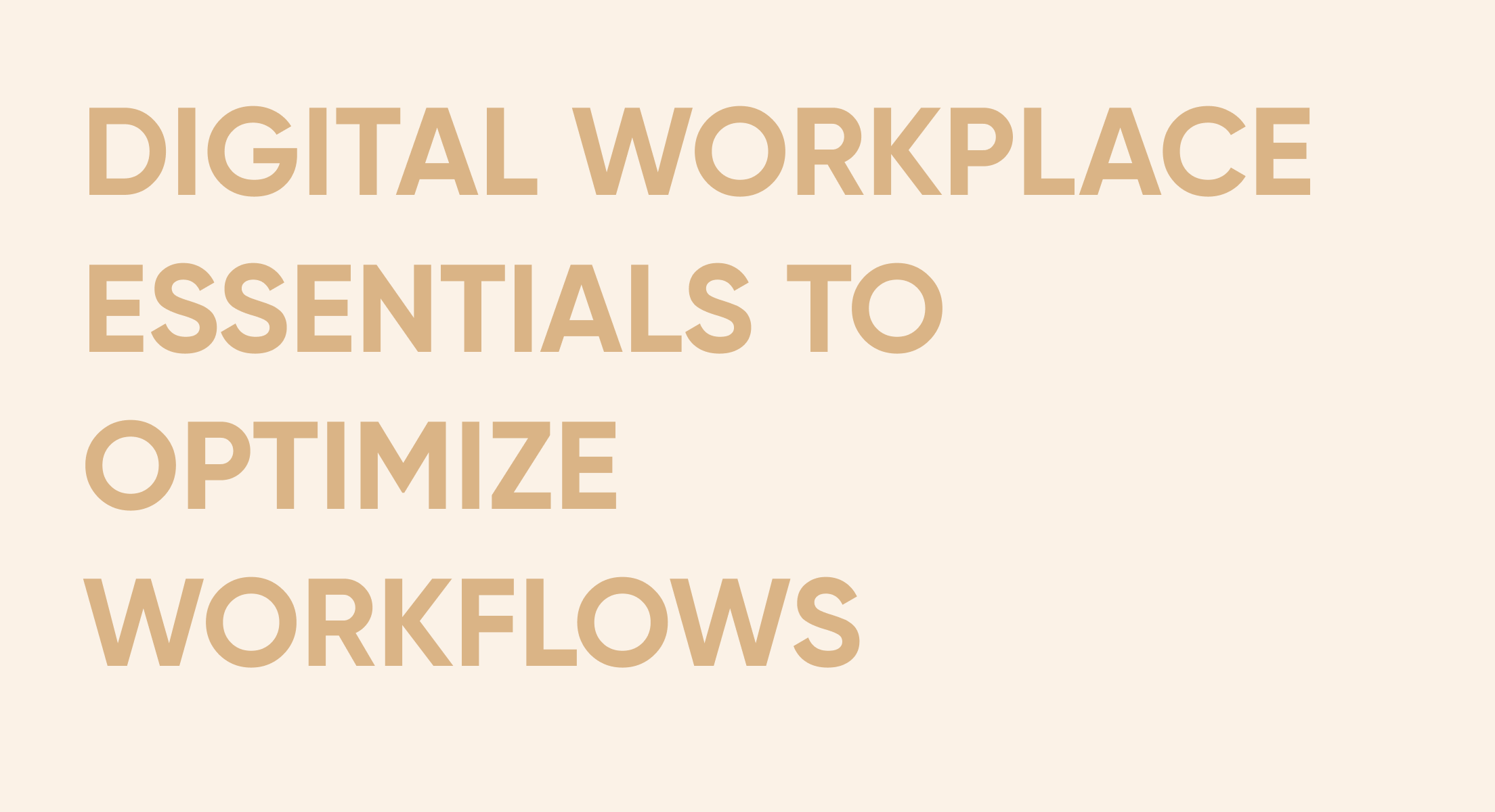 Digital Workplace Essentials to Optimize Workflows