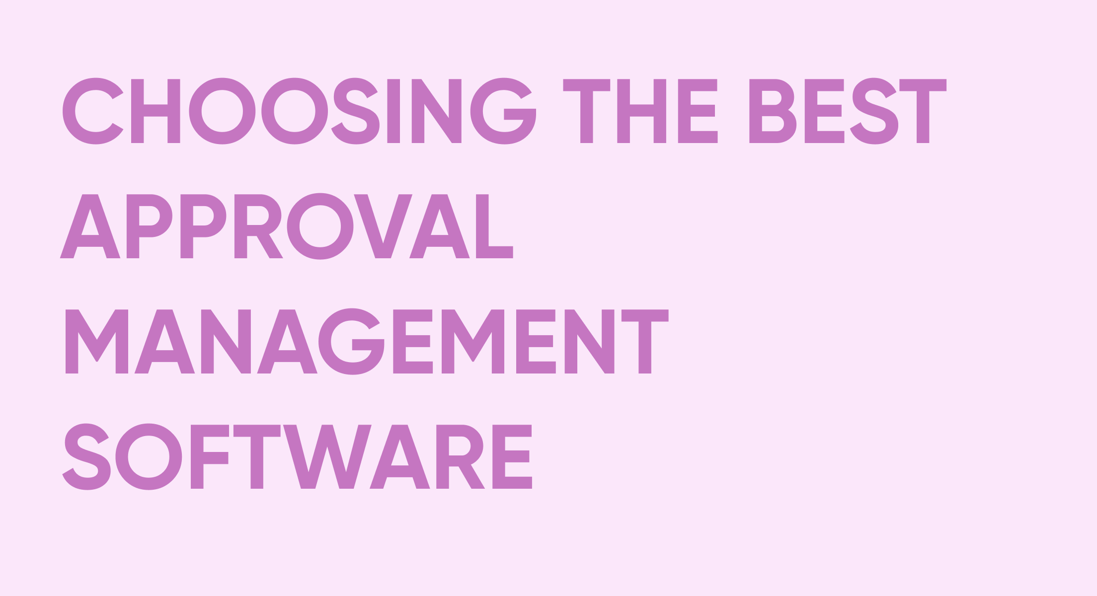 Choosing the best approval management software: a comprehensive guide