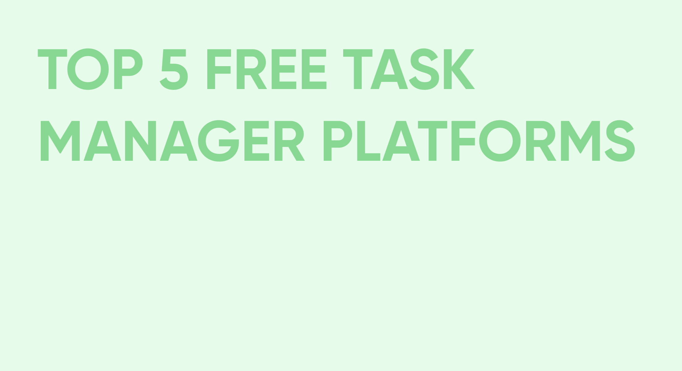 Top 5 free task manager platforms for all your needs