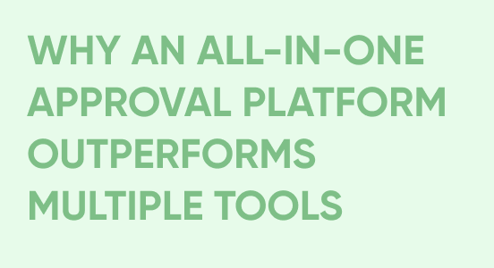 Why an All-in-One approval platform outperforms multiple tools